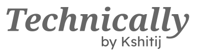 Technically by Kshitij